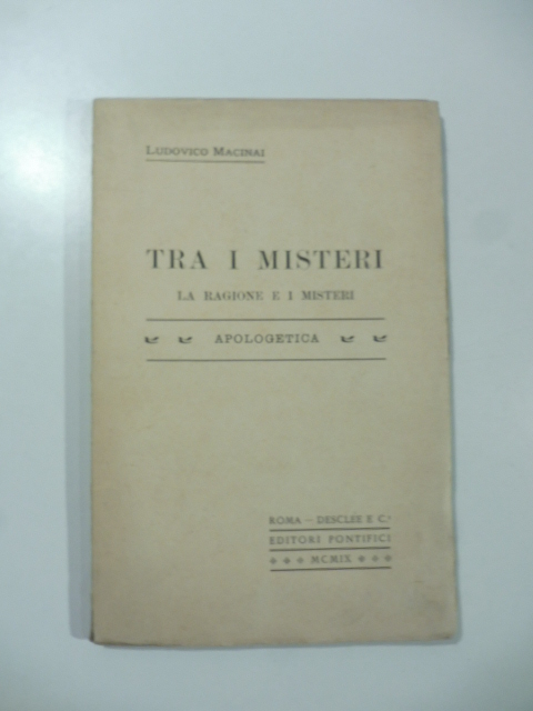 Tra i misteri. La ragione e i misteri